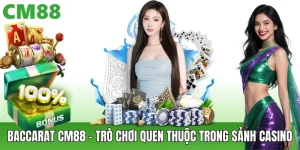 Baccarat Cm88 – Hướng Dẫn Cách Chơi Chuẩn Cho Người Mới