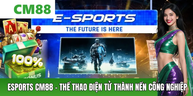 Esports CM88 – Toàn Cảnh Thể Thao Điện Tử Và Xu Thế 2026