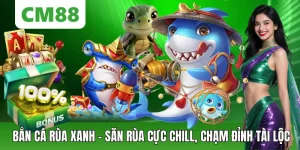 Bắn Cá Rùa Xanh – Săn Rùa Cực Chill, Chạm Đỉnh Lộc Về