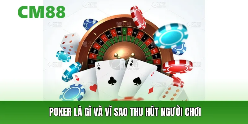 Game bài poker tại sao mang lại sức hút như vậy