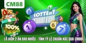 Lô Xiên 2 CM88 Ăn Bao Nhiêu - Cách Để Tính Tỷ Lệ Chuẩn Xác