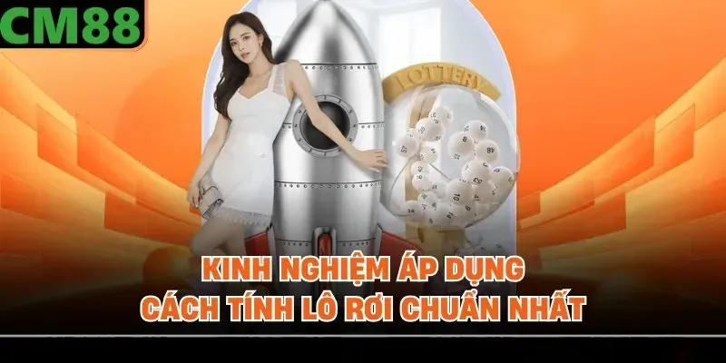 Kinh nghiệm áp dụng cách tính lô rơi chuẩn nhất
