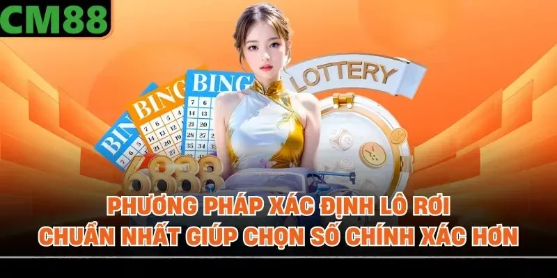 Phương pháp xác định lô rơi chuẩn nhất giúp chọn số chính xác hơn