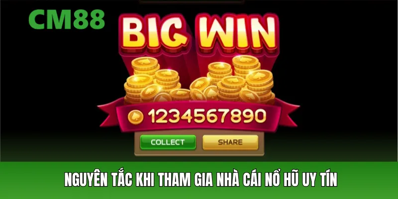 Nguyên tắc khi tham gia nhà cái nổ hũ uy tín