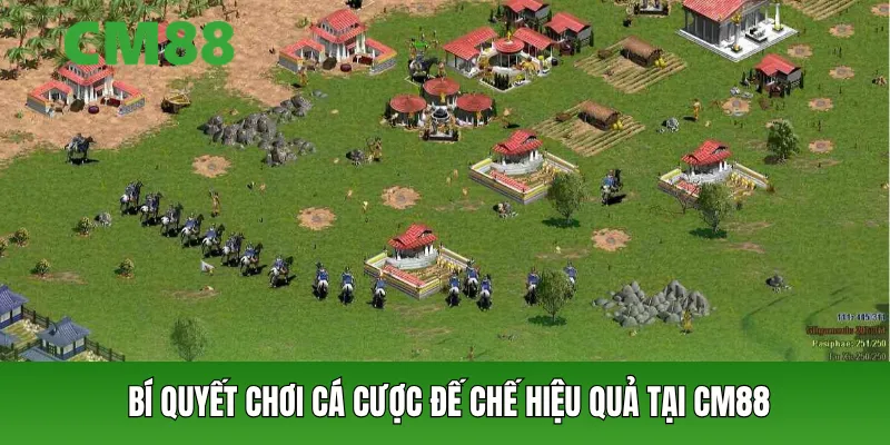 Bí quyết chơi cá cược đế chế hiệu quả tại CM88