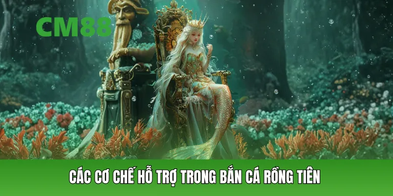 Các cơ chế hỗ trợ trong bắn cá rồng tiên