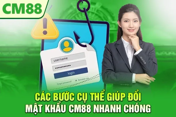 Các bước cụ thể giúp đổi mật khẩu CM88 nhanh chóng