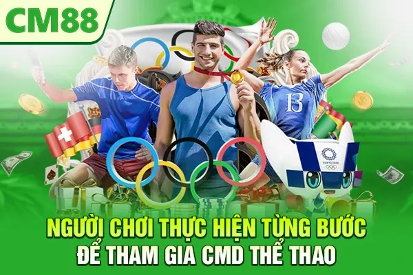 Người chơi thực hiện từng bước để tham gia CMD thể thao